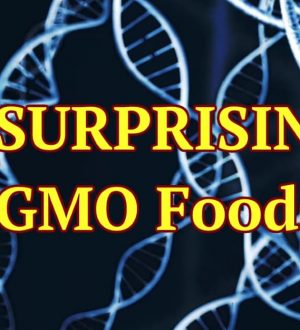 7 SURPRISING GMO Foods That You Must Avoid